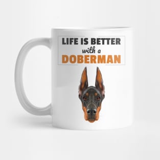 Life Is Better With a Doberman Mug